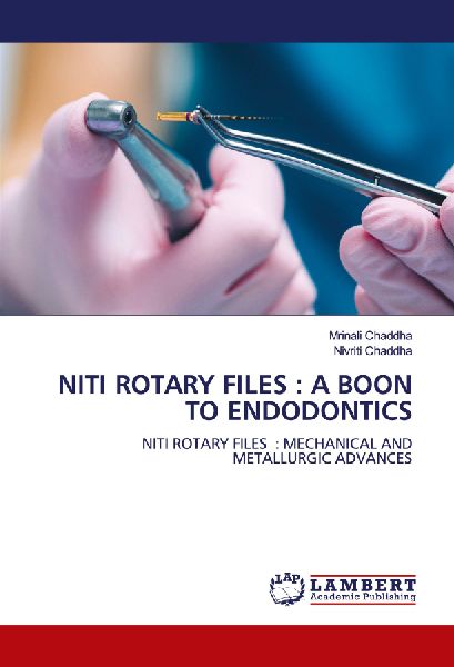 NITI ROTARY FILES : A BOON TO ENDODONTICS: NITI ROTARY FILES : MECHANICAL AND METALLURGIC ADVANCES
