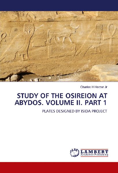 STUDY OF THE OSIREION AT ABYDOS. VOLUME II. PART 1: PLATES DESIGNED BY ISIDA PROJECT