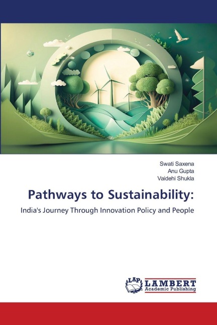 Pathways to Sustainability:: Indias Journey Through Innovation Policy and People