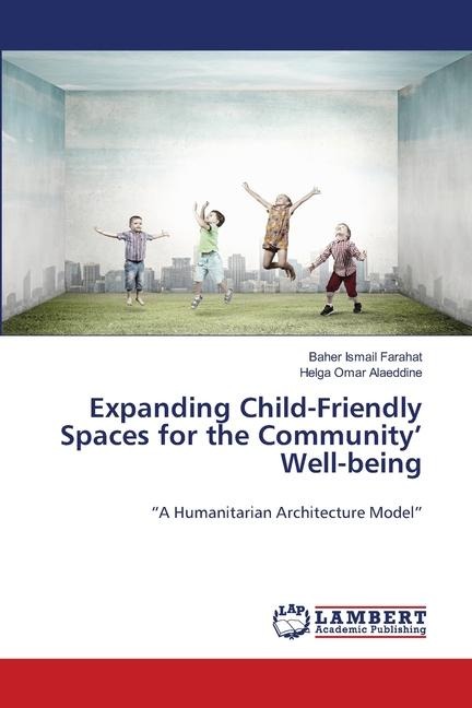 Expanding Child-Friendly Spaces for the Community Well-being: A Humanitarian Architecture Model