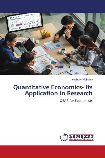 Quantitative Economics- Its Application in Research: QEAR for Economists