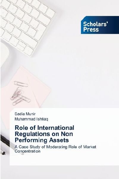 Role of International Regulations on Non Performing Assets: A Case Study of Moderating Role of Market Concentration