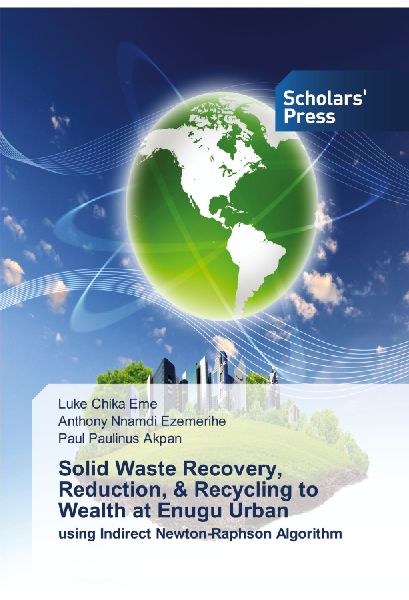 Solid Waste Recovery, Reduction, & Recycling to Wealth at Enugu Urban: using Indirect Newton-Raphson Algorithm