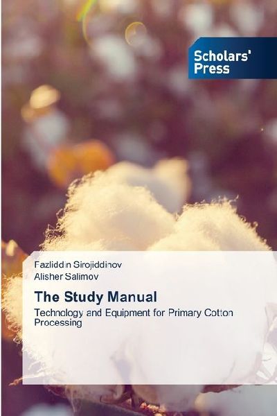 The Study Manual: Technology and Equipment for Primary Cotton Processing