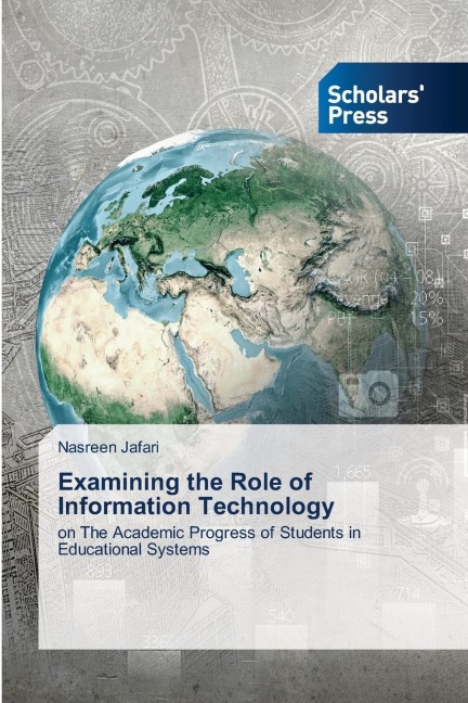 Examining the Role of Information Technology: on The Academic Progress of Students in Educational Systems
