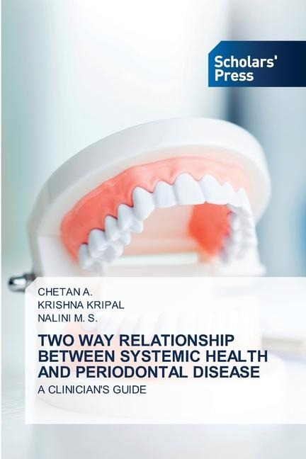 TWO WAY RELATIONSHIP BETWEEN SYSTEMIC HEALTH AND PERIODONTAL DISEASE: A CLINICIANS GUIDE