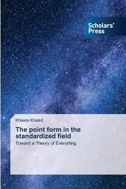 The point form in the standardized field: Toward a Theory of Everything