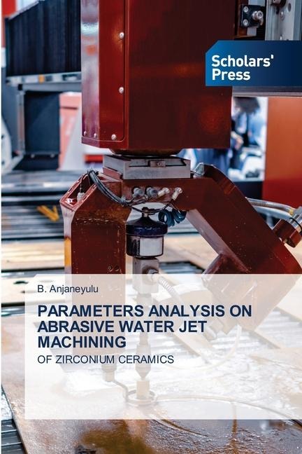 PARAMETERS ANALYSIS ON ABRASIVE WATER JET MACHINING: OF ZIRCONIUM CERAMICS