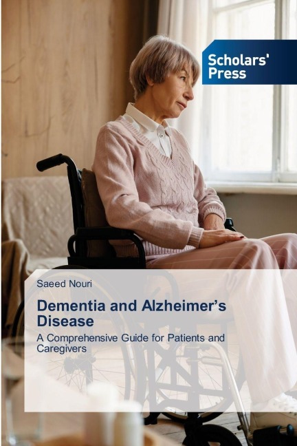 Dementia and Alzheimers Disease: A Comprehensive Guide for Patients and Caregivers