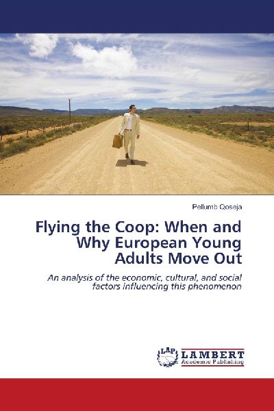 Flying the Coop: When and Why European Young Adults Move Out: An analysis of the economic, cultural, and social factors influencing this phenomenon