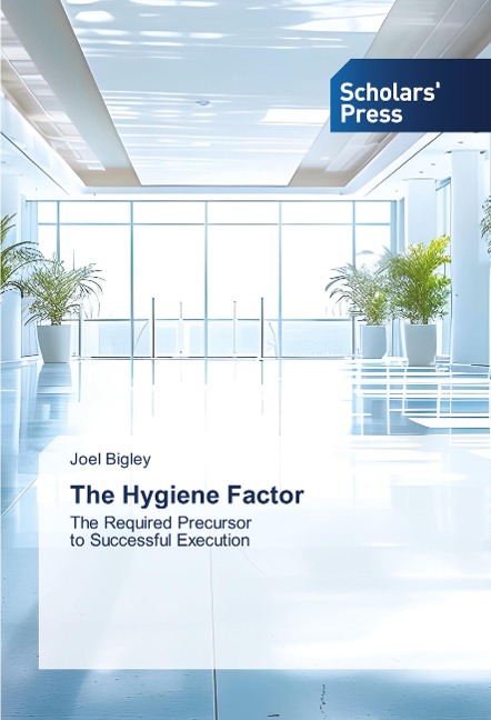 The Hygiene Factor: The Required Precursorto Successful Execution