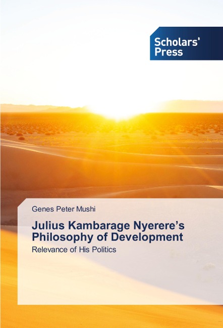 Julius Kambarage Nyereres Philosophy of Development: Relevance of His Politics