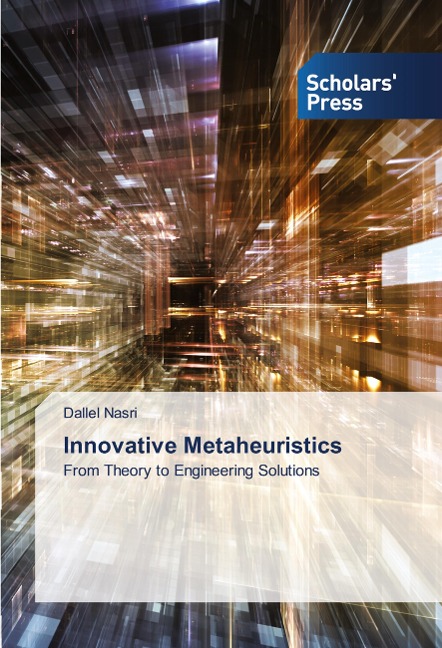 Innovative Metaheuristics: From Theory to Engineering Solutions