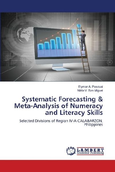 Systematic Forecasting & Meta-Analysis of Numeracy and Literacy Skills: Selected Divisions of Region IV-A CALABARZON, Philippines