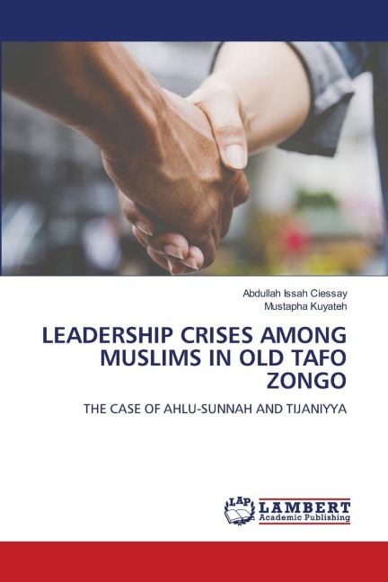 LEADERSHIP CRISES AMONG MUSLIMS IN OLD TAFO ZONGO: THE CASE OF AHLU-SUNNAH AND TIJANIYYA