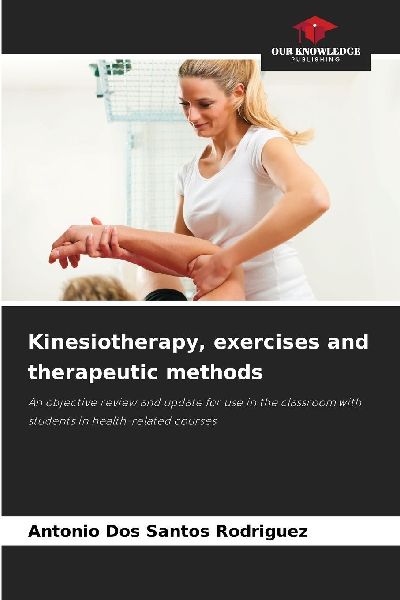 Kinesiotherapy, exercises and therapeutic methods: An objective review and update for use in the classroom with students in health-related courses