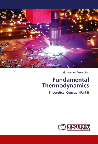 Fundamental Thermodynamics: Theoretical Concept (Part I)