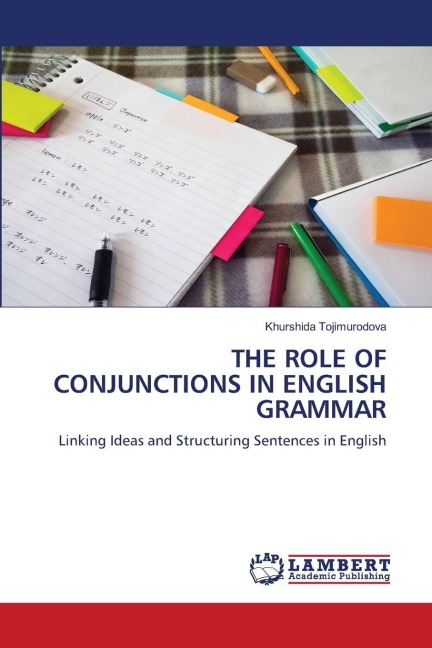 THE ROLE OF CONJUNCTIONS IN ENGLISH GRAMMAR: Linking Ideas and Structuring Sentences in English