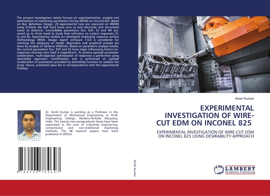 EXPERIMENTAL INVESTIGATION OF WIRE-CUT EDM ON INCONEL 825: EXPERIMENTAL INVESTIGATION OF WIRE-CUT EDM ON INCONEL 825 USING DESIRABILITY APPROACH