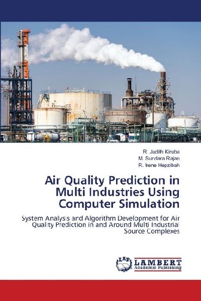 Air Quality Prediction in Multi Industries Using Computer Simulation: System Analysis and Algorithm Development for Air Quality Prediction in and Around Multi Industrial Source Complexes