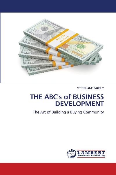 THE ABCs of BUSINESS DEVELOPMENT: The Art of Building a Buying Community