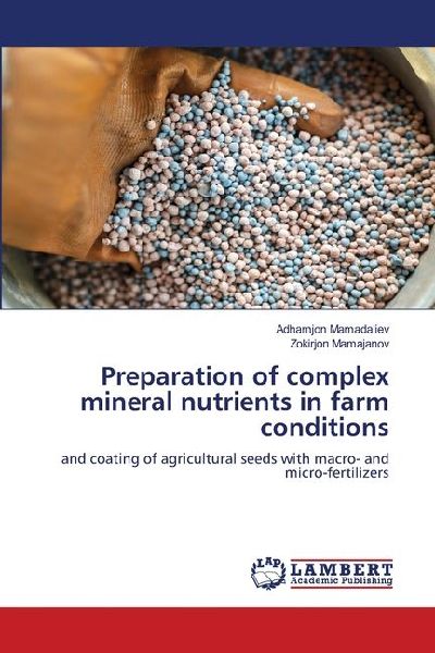 Preparation of complex mineral nutrients in farm conditions: and coating of agricultural seeds with macro- and micro-fertilizers