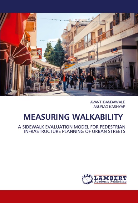 MEASURING WALKABILITY: A SIDEWALK EVALUATION MODEL FOR PEDESTRIAN INFRASTRUCTURE PLANNING OF URBAN STREETS