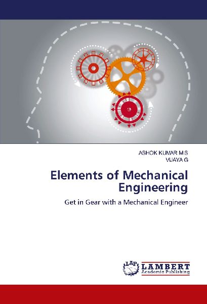 Elements of Mechanical Engineering: Get in Gear with a Mechanical Engineer