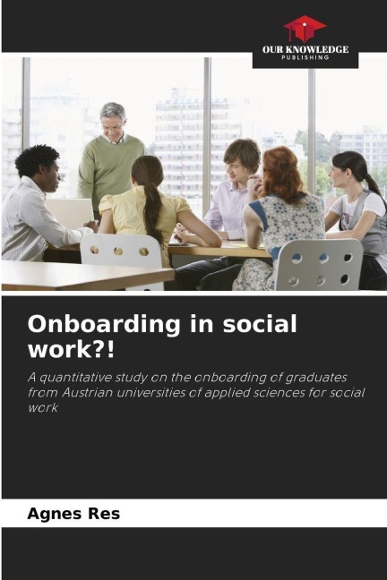 Onboarding in social work?!: A quantitative study on the onboarding of graduates from Austrian universities of applied sciences for social work