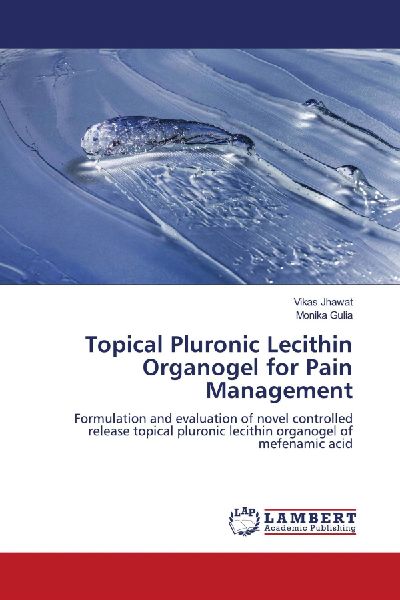 Topical Pluronic Lecithin Organogel for Pain Management: Formulation and evaluation of novel controlled release topical pluronic lecithin organogel of mefenamic acid