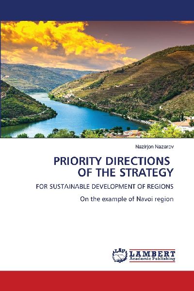 PRIORITY DIRECTIONS OF THE STRATEGY: FOR SUSTAINABLE DEVELOPMENT OF REGIONSOn the example of Navoi region