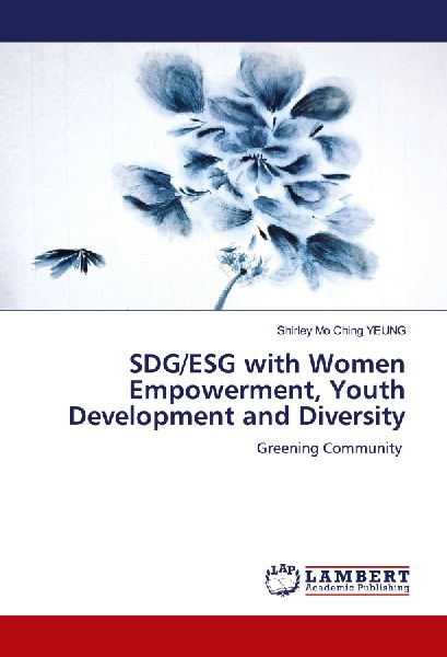 SDG/ESG with Women Empowerment, Youth Development and Diversity: Greening Community