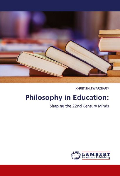 Philosophy in Education:: Shaping the 22nd Century Minds