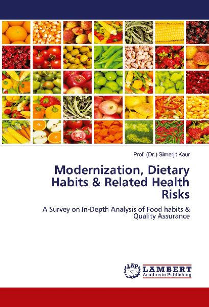 Modernization, Dietary Habits & Related Health Risks: A Survey on In-Depth Analysis of Food habits & Quality Assurance