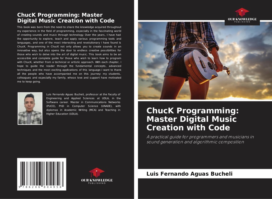 ChucK Programming: Master Digital Music Creation with Code: A practical guide for programmers and musicians in sound generation and algorithmic composition
