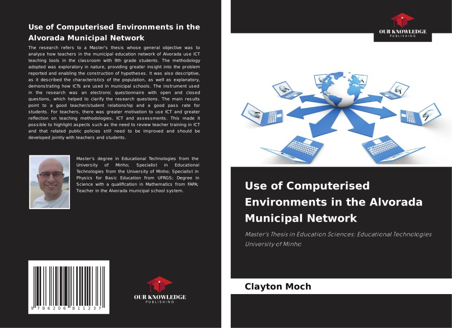 Use of Computerised Environments in the Alvorada Municipal Network: Masters Thesis in Education Sciences: Educational Technologies University of Minho