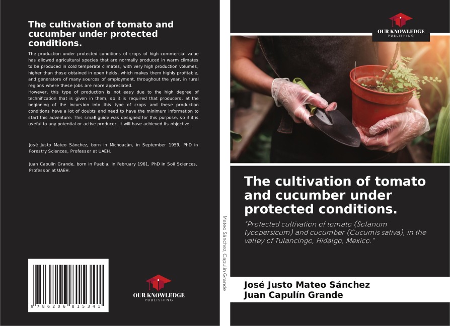 The cultivation of tomato and cucumber under protected conditions.: Protected cultivation of tomato (Solanum lycopersicum) and cucumber (Cucumis sativa), in the valley of Tulancingo, Hidalgo, Mexico.