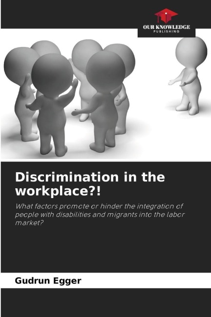 Discrimination in the workplace?!: What factors promote or hinder the integration of people with disabilities and migrants into the labor market?