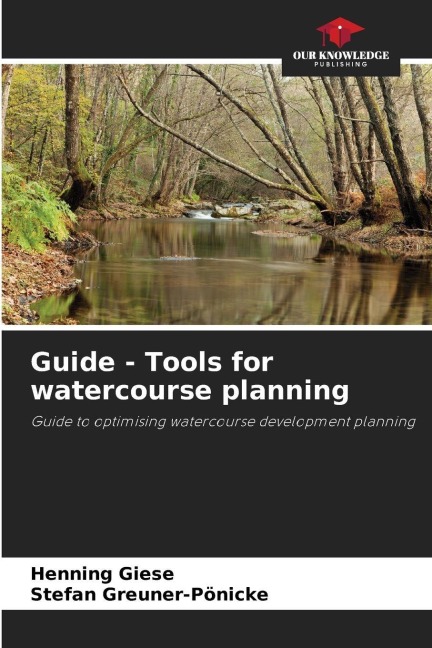 Guide - Tools for watercourse planning: Guide to optimising watercourse development planning