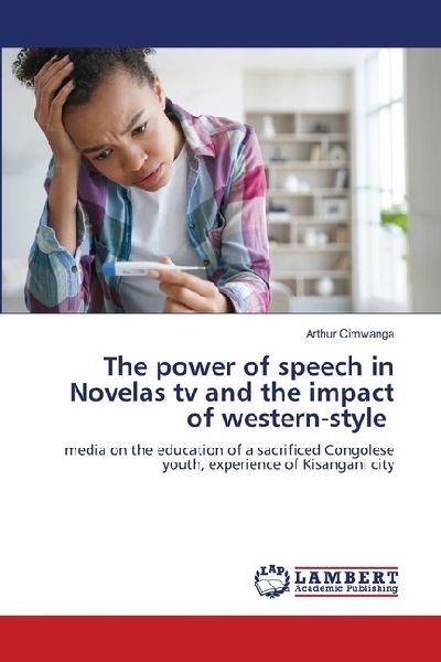 The power of speech in Novelas tv and the impact of western-style: media on the education of a sacrificed Congolese youth, experience of Kisangani city