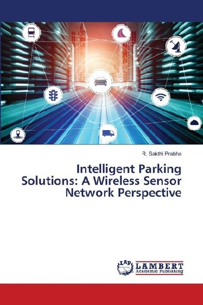 Intelligent Parking Solutions: A Wireless Sensor Network Perspective