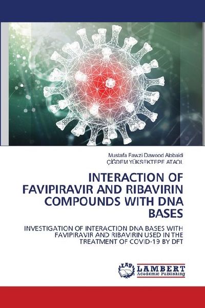 INTERACTION OF FAVIPIRAVIR AND RIBAVIRIN COMPOUNDS WITH DNA BASES: INVESTIGATION OF INTERACTION DNA BASES WITH FAVIPIRAVIR AND RIBAVIRIN USED IN THE TREATMENT OF COVID-19 BY DFT