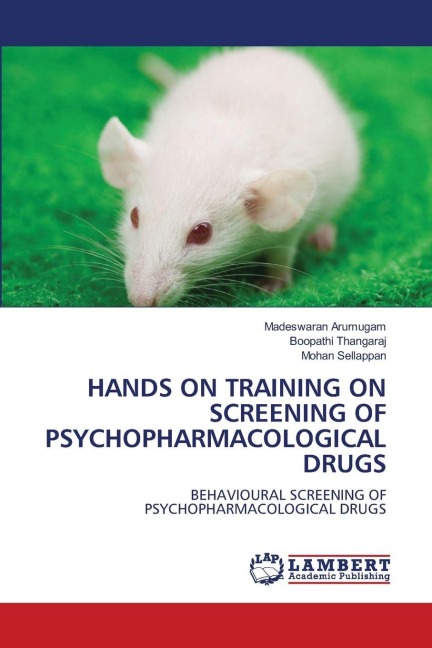 HANDS ON TRAINING ON SCREENING OF PSYCHOPHARMACOLOGICAL DRUGS: BEHAVIOURAL SCREENING OF PSYCHOPHARMACOLOGICAL DRUGS