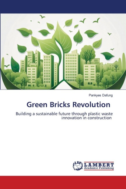Green Bricks Revolution: Building a sustainable future through plastic waste innovation in construction