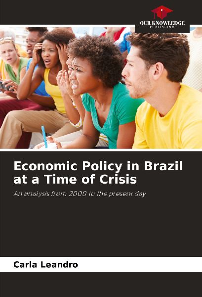 Economic Policy in Brazil at a Time of Crisis: An analysis from 2000 to the present day