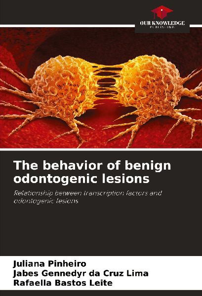 The behavior of benign odontogenic lesions: Relationship between transcription factors and odontogenic lesions