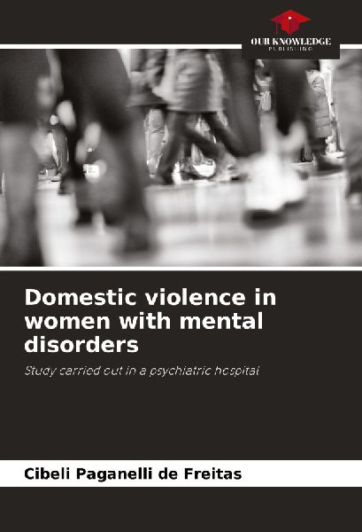 Domestic violence in women with mental disorders: Study carried out in a psychiatric hospital