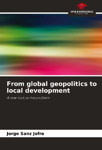 From global geopolitics to local development: A new look at the problem