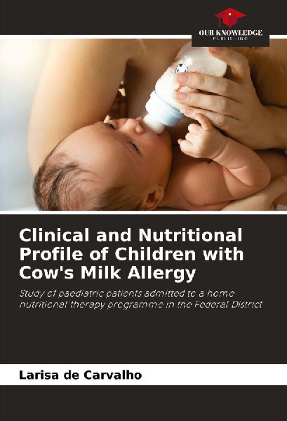 Clinical and Nutritional Profile of Children with Cows Milk Allergy: Study of paediatric patients admitted to a home nutritional therapy programme in the Federal District