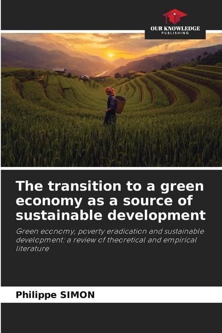 The transition to a green economy as a source of sustainable development: Green economy, poverty eradication and sustainable development: a review of theoretical and empirical literature